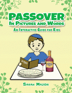 Passover in Pictures and Words: An Interactive Guide For Kids