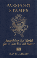 Passport Stamps: Searching the World for a War to Call Home