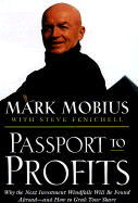 Passport to Profits: Why Next Invstmnt Windfalls Will Be Found Abroad...Grab Yr Share - Mobius, Mark, and Fenichell, Stephen