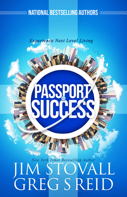 Passport to Success: Experience Next Level Living - Stovall, Jim, and Reid, Greg, Dr.