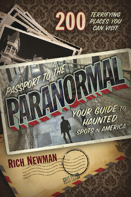 Passport to the Paranormal: Your Guide to Haunted Spots in America - Newman, Rich