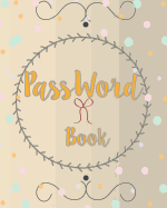 Password Book: Internet Password Organizer: Personal Log Book