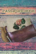 Password Book: Logbook to Protect Usernames and Passwords (Internet Password Book / Password Keeper Notebook)
