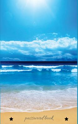 Password Book: Password Journals: A-Z Tabs, the Personal Internet Address Log, Organizer Book, Website Password Log Book Directory, Diary, Information, Internet Password Keeper, Sea Beach Blue Sky Cover, (Discreet Password Journal) Volume 1. - Journal, Nine