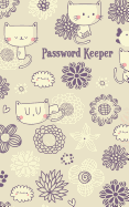 Password Keeper: Never Lose a Password Again! Password Logbook to Store and Organize Important Information - with Alphabetical Index (5x8) (V1)