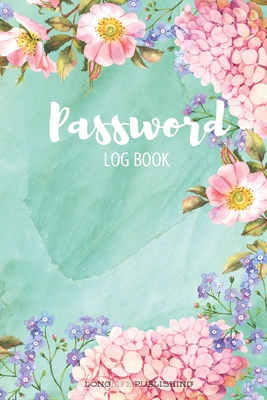 Password Log Book: Floral Print Password and Username Keeper with Alphabetical Pages - Publishing, Longlife