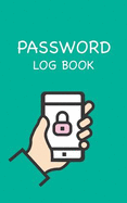 Password Log Book: Internet Address & Password Journal Alphabetical, Password Organizer, Password Keeper: 120 Pages - 5 X 8