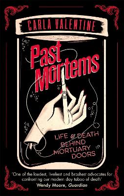 Past Mortems: Life and death behind mortuary doors - Valentine, Carla