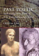 Past Poetic: Archaeology and the Poetry of W.B. Yeats and Seamus Heaney