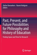 Past, Present, and Future Possibilities for Philosophy and History of Education: Finding Space and Time for Research