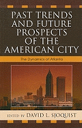 Past Trends and Future Prospects of the American City: The Dynamics of Atlanta