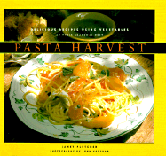 Pasta Harvest: Delicious Recipes Using Vegetables at Their Seasonal Best
