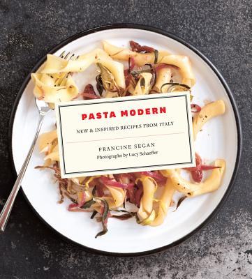 Pasta Modern: New & Inspired Recipes from Italy - Segan, Francine