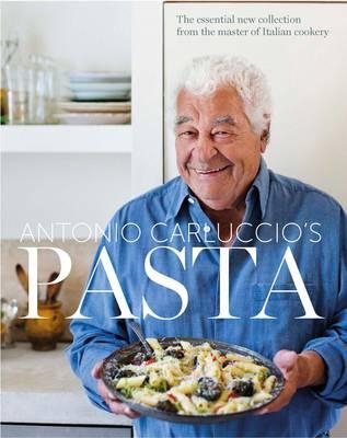 Pasta: The Essential New Collection from the Master of Italian Cookery - Carluccio, Antonio