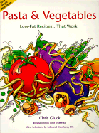 Pasta & Vegetables: Low-Fat Recipes-- That Work!