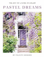 Pastel Dreams: The Art Of Living In Color: Coffee Table Book