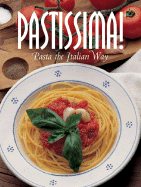 Pastissima!: Italian Pasta the Italian Way - Lanza, Marco (Photographer), and Calamai, Cinzia (Designer), and Castelluci, Leonardo (Text by)