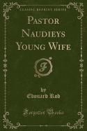 Pastor Naudieys Young Wife (Classic Reprint)
