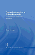 Pastoral Accounting in Colonial Australia: A Case Study of Unregulated Accounting