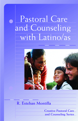 Pastoral Care and Counseling with Latino/As - Montilla, R Esteban