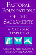 Pastoral Foundations of the Sacraments: A Catholic Perspective