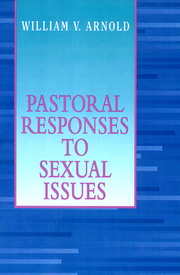 Pastoral Responses to Sexual Issues - Arnold, William V