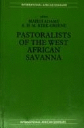 Pastoralists of the West African Savanna - Adamu, Mahdi (Editor), and Kirk-Greene, Anthony (Editor)