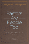 Pastors Are People Too: What They Won't Tell You But You Need to Know