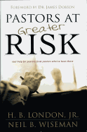 Pastors at Greater Risk: Real Help for Pastors from Pastors Who Have Been There