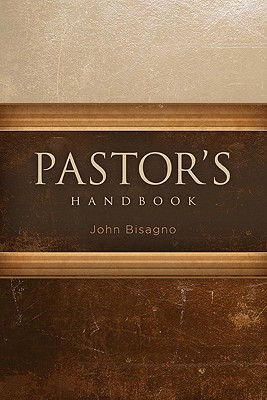 Pastor's Handbook - Bisagno, John R, and Warren, Rick, Dr., Min (Foreword by)