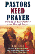 Pastors Need Prayer: Holding Up Your Pastors Arms Through Prayer