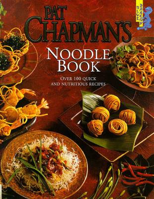 Pat Chapman's Noodle Book - Chapman, Pat