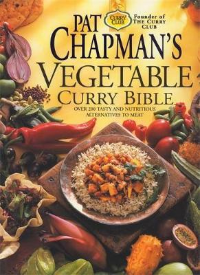 Pat Chapman's Vegetable Curry Bible - Chapman, Pat