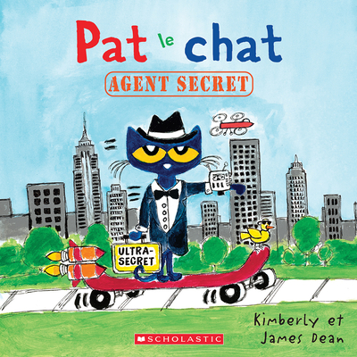 Pat Le Chat: Agent Secret - Dean, James (Illustrator), and Dean, Kimberly