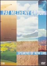 Pat Metheny: Speaking of Now - Live