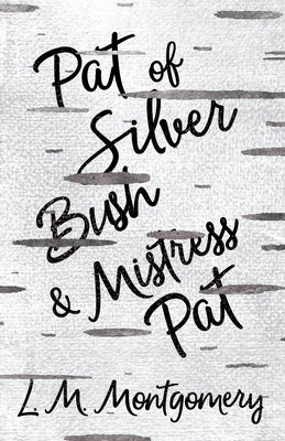 Pat of Silver Bush and Mistress Pat - Montgomery, Lucy Maud