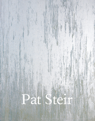 Pat Steir - Steir, Pat, and Rubinstein, Raphael (Text by)