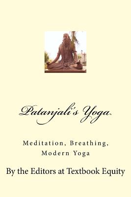 Patanjali's Yoga: Meditation, Breathing, Modern Yoga - Textbook Equity