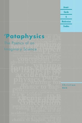 'Pataphysics: The Poetics of an Imaginary Science - Bok, Christian