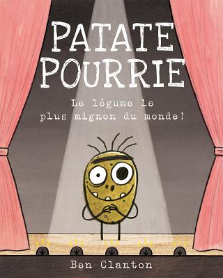 Patate Pourrie - Clanton, Ben (Illustrator)