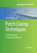 Patch Clamp Techniques: From Beginning to Advanced Protocols