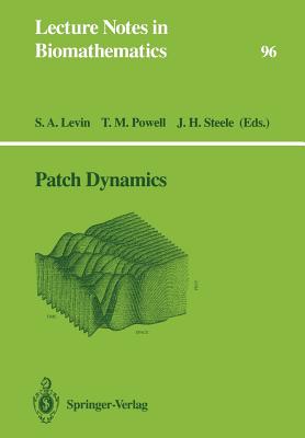 Patch Dynamics - Levin, Simon A (Editor), and Powell, Thomas M (Editor), and Steele, John H (Editor)