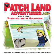 Patch Land Adventures (book one) "Fishing with Grandpa"