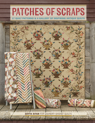 Patches of Scraps: 17 Quilt Patterns and a Gallery of Inspiring Antique Quilts - Sitar, Edyta