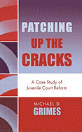 Patching Up the Cracks: A Case Study of Juvenile Court Reform