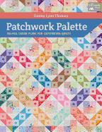 Patchwork Palette: No-Fail Color Plans for Captivating Quilts