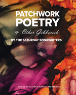 Patchwork Poetry and Other Gibberish by The Saturday Songwriters