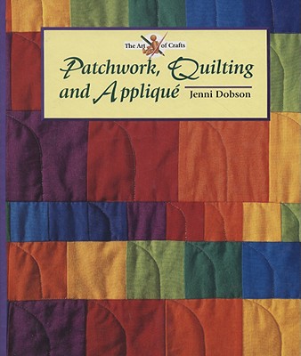 Patchwork, Quilting and Applique - Dobson, Jenni