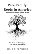 Pate Family Roots in America: Beginning in Colonial Virginia in 1636