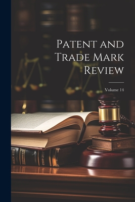 Patent and Trade Mark Review; Volume 14 - Anonymous